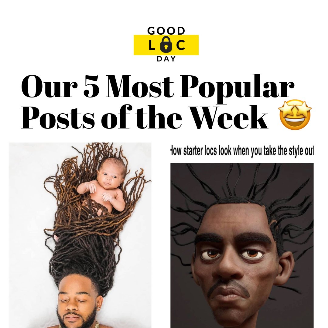 This Weeks Top 5 Most Liked Posts 💛 Good Loc Day