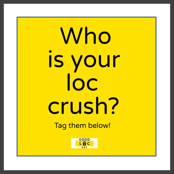 Who Is Your Loc Crush? 😍