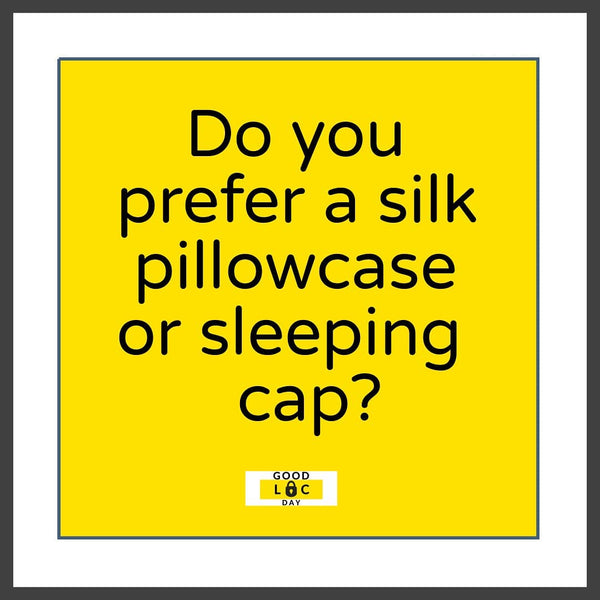 Do You Prefer a Silk Pillowcase or Sleeping Cap?