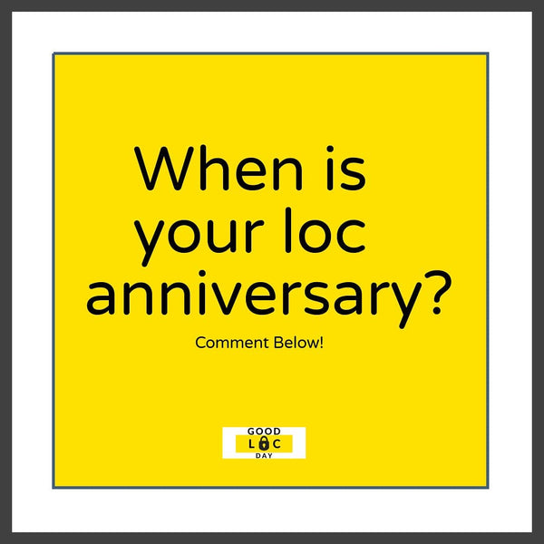When is your loc anniversary?