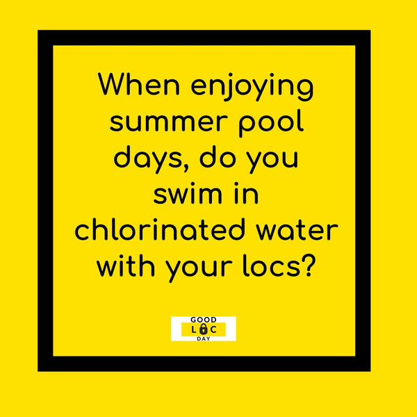 When Enjoying Summer Pool Days, Do You Swim In Chlorinated Water With Your Locs? 💦