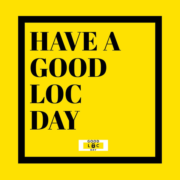 HAVE A GOOD LOC DAY