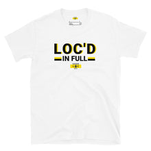 Load image into Gallery viewer, Loc&#39;d in Full T-Shirt