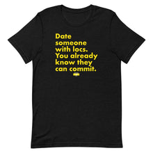 Load image into Gallery viewer, Date someone with locs Unisex T-Shirt