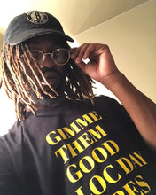 Load image into Gallery viewer, GIMME GOOD LOC DAY VIBES TEE