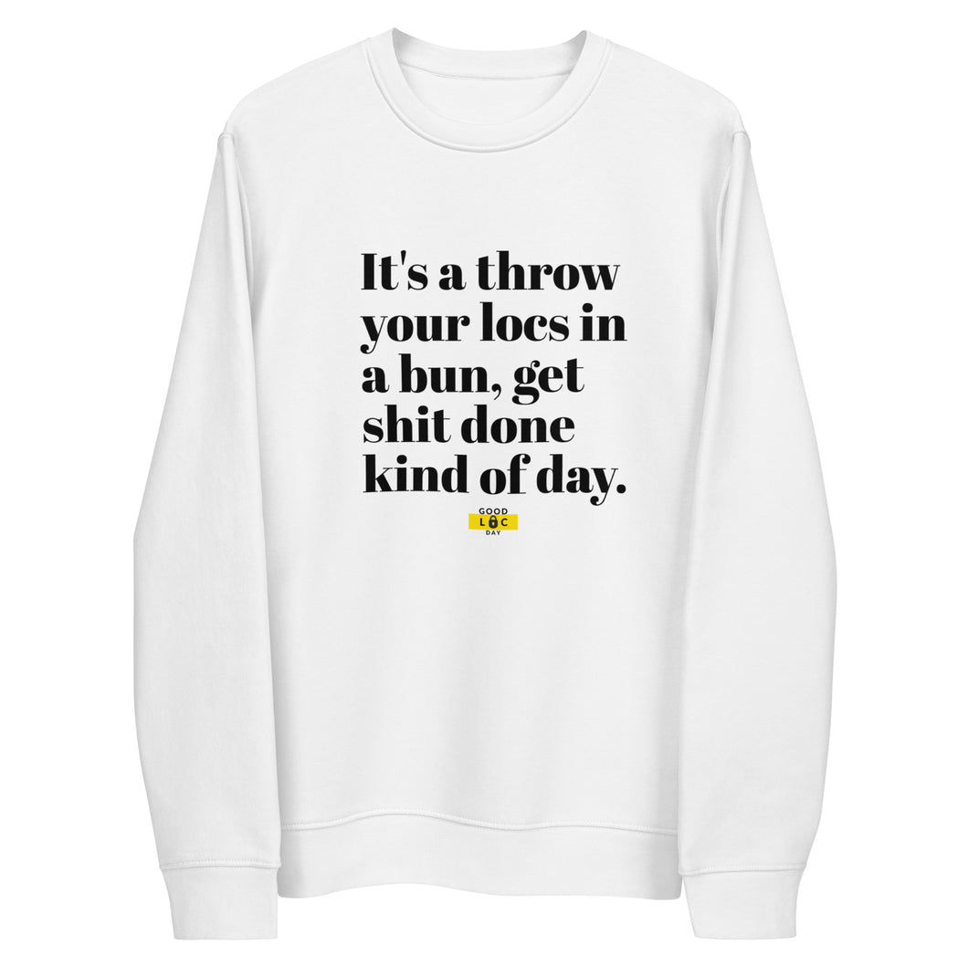 It's a Throw Your Locs In a Bun eco sweatshirt