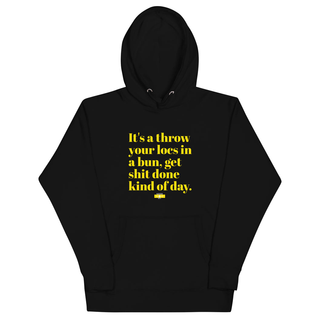 It's A Throw Your Locs In A Bun Hoodie