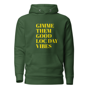 GIMMIE THEM GOOD LOC DAY VIBES Hoodie